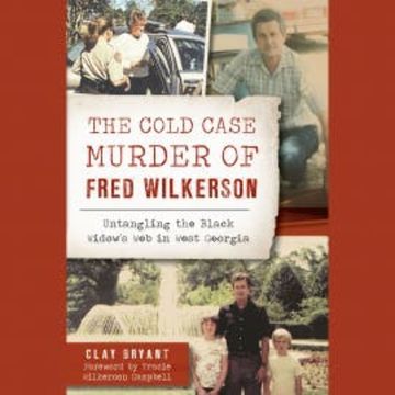 The Cold Case Murder of Fred Wilkerson audiobook, Clay Bryant