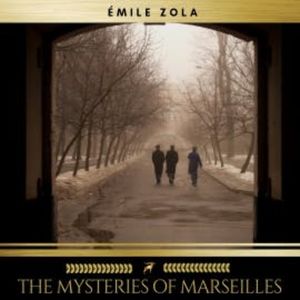 The Mysteries of Marseilles, Emile Zola