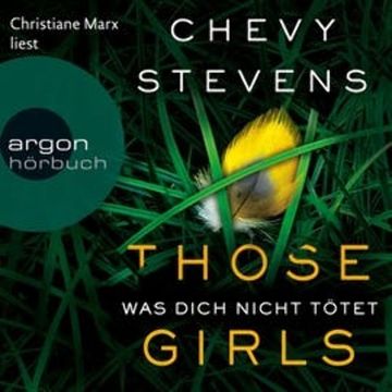 Those Girls - Was dich nicht tötet audiobook, Chevy Stevens