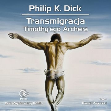 Transmigracja Timothy'ego Archera audiobook, Philip K. Dick