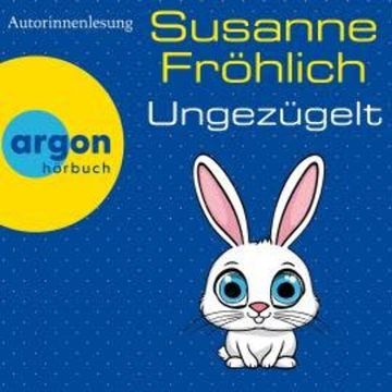 Ungezügelt - Ein Andrea Schnidt Roman, Band 13 (Autorisierte Lesefassung) audiobook, Susanne Fröhlich