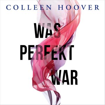 Was perfekt war audiobook, Colleen Hoover