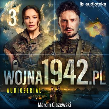 wojna1942.pl Odcinek 3 audiobook, Marcin Ciszewski