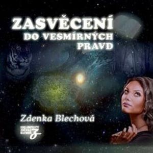Zasvěcení do vesmírných pravd, Zdenka Blechová
