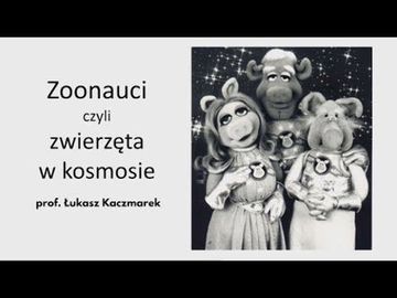 Zoonauci czyli zwierzęta w kosmosie / prof. Łukasz Kaczmarek audiobook, Wszechnica FWW