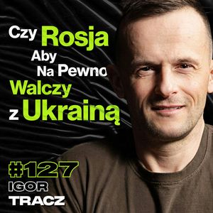 #127 Psie Zaprzęgi, Ukraina Pod Butem Większych Państw? Opustoszałe Miasta - Igor Tracz, Przemek Górczyk