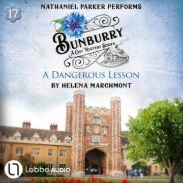 A Dangerous Lesson - Bunburry - A Cosy Mystery Series, Episode 17 (Unabridged) audiobook, Helena Marchmont