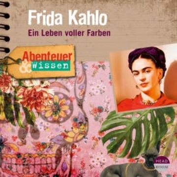 Abenteuer & Wissen: Frida Kahlo audiobook, Berit Hempel