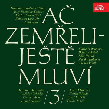 Ač zemřeli - ještě mluví 3 audiobook, Bohuš Zakopal, Emanuel Lešetický z Lešehradu, Jakub Obrovský, Jan Wenig, Jaroslav Heyrovský, Josef Bohuslav Foerster, Kamil Henner, Karel Lidický, Ladislav Zelenka, Marie Hübnerová, Maryna Alšová-Svobodová, Saša Rašilov, Václav Řezáč, Václav Vilém Štech, Vincenc Beneš, Vlastimil Rada, Zdeněk Štěpánek, Zdeněk Wirth