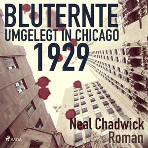 Bluternte 1929 - Umgelegt in Chicago, Neal Chadwick