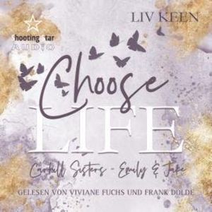 Choose Life - Carhill Sisters - Emily & Jake, Band 1 (ungekürzt), Kathrin Lichters, Liv Keen