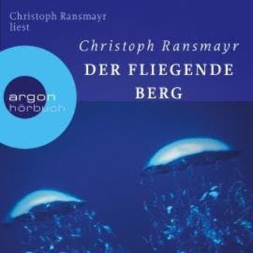 Der fliegende Berg (Ungekürzte Autorenlesung) audiobook, Christoph Ransmayr