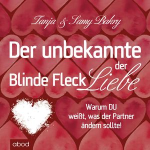 Der unbekannte Fleck der Liebe, Samy Bakry, Tanja Bakry.