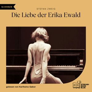 Die Liebe der Erika Ewald, Stefan Zweig