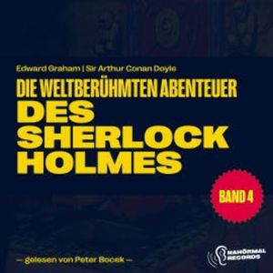 Die weltberühmten Abenteuer des Sherlock Holmes (Band 4), Sir Arthur Conan Doyle