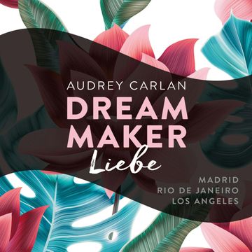 Dream Maker - Liebe audiobook, Audrey Carlan