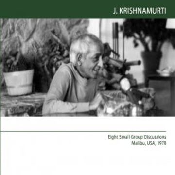 Eight Small Group Discussions Malibu, USA, 1970 audiobook, J.Krishnamurti