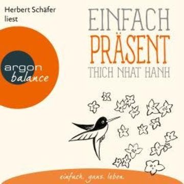 Einfach präsent - Basics der Achtsamkeit (Ungekürzte Lesung) audiobook, Thich Nhat Hanh