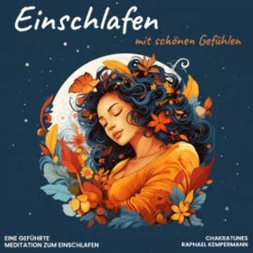 Einschlafen mit schönen Gefühlen audiobook, Raphael Kempermann