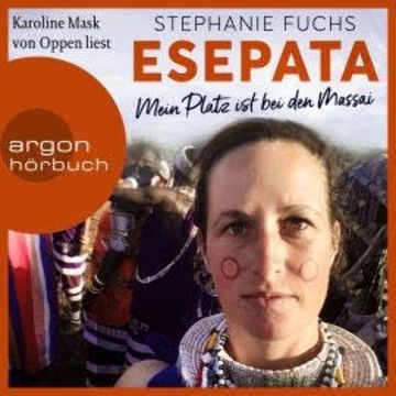 Esepata - Mein Platz ist bei den Massai (Ungekürzte Lesung) audiobook, Stephanie Fuchs