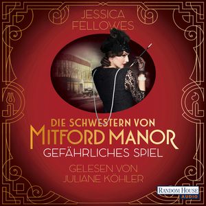 Die Schwestern von Mitford Manor – Gefährliches Spiel, Jessica Fellowes