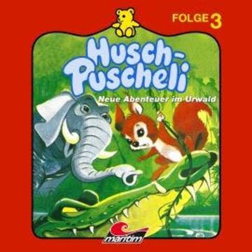 Husch-Puscheli, Folge 3: Neue Abenteuer im Urwald audiobook, Erika Burk