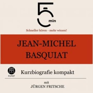 Jean-Michel Basquiat: Kurzbiografie kompakt audiobook, 5 Minuten