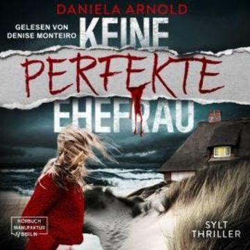 Keine perfekte Ehefrau - Sylt-Thriller (ungekürzt) audiobook, Daniela Arnold