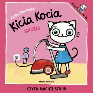 Kicia Kocia sprząta, Anita Głowińska