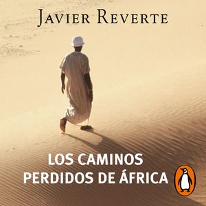 Los caminos perdidos de África (Trilogía de África 3), Javier Reverte
