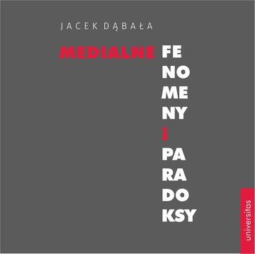 Medialne fenomeny i paradoksy audiobook, Jacek Dąbała