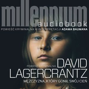 Millennium Tom 5. Mężczyzna, który gonił swój cień, David Lagercrantz