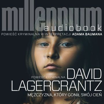 Millennium Tom 5. Mężczyzna, który gonił swój cień audiobook, David Lagercrantz