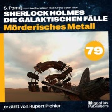 Mörderisches Metall (Sherlock Holmes - Die galaktischen Fälle, Folge 79) audiobook, Sir Arthur Conan Doyle