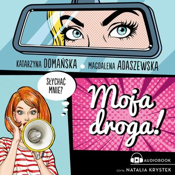 Moja droga! audiobook, Katarzyna Domańska, Magdalena Adaszewska