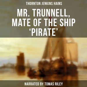 Mr. Trunnell, Mate of the Ship Pirate, Thornton Jenkins Hains