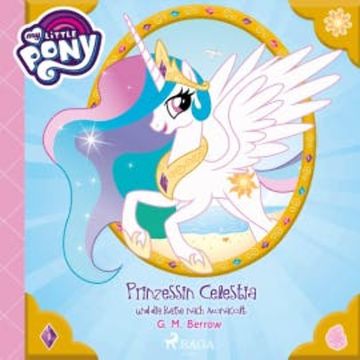 My Little Pony - Prinzessin Celestia und die Reise nach Monacolt (Ungekürzt) audiobook, G. M. Berrow