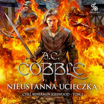 Nieustanna ucieczka. Beniamin Ashwood. Tom 2 audiobook, A.C. Cobble