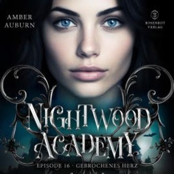 Nightwood Academy, Episode 16 - Gebrochenes Herz audiobook, Amber Auburn