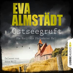Ostseegruft - Pia Korittkis fünfzehnter Fall - Kommissarin Pia Korittki, Folge 15 (Ungekürzt), Eva Almstädt