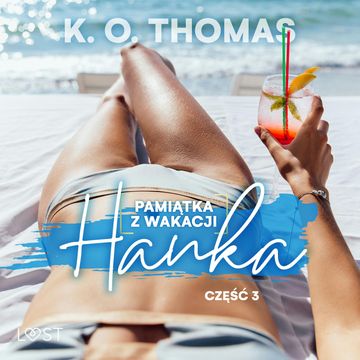 Pamiątka z wakacji 3: Hanka – seria erotyczna, K. O. Thomas