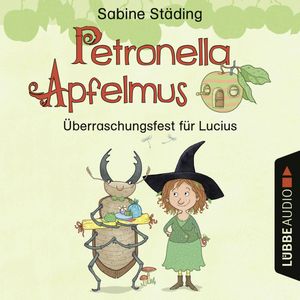 Überraschungsfest für Lucius (Petronella Apfelmus - Hörspiel), Sabine Städing