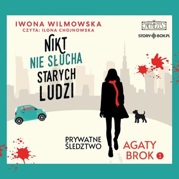 Prywatne śledztwo Agaty Brok. Tom 1. Nikt nie słucha starych ludzi, Iwona Wilmowska
