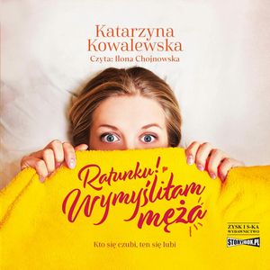 Ratunku! Wymyśliłam męża, Katarzyna Kowalewska