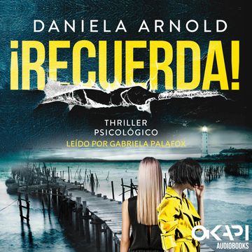 ¡Recuerda! - Un Thriller Psicológico (íntegro) audiobook, Daniela Arnold