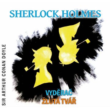 Sherlock Holmes - Vyděrač, Žlutá tvář audiobook, Arthur Conan Doyle