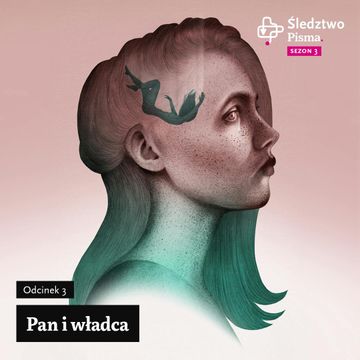 Śledztwo Pisma 3. Odcinek 3: Pan i władca audiobook, Iga Dzieciuchowicz