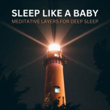 Sleep Like A Baby – Meditative Layers for Deep Sleep audiobook, Sleep Works