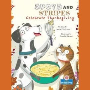 Spots and Stripes Celebrate Thanksgiving (Unabridged), Laurie Friedman