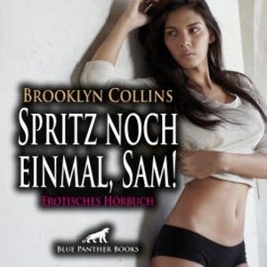 Spritz noch einmal, Sam! Erotische Geschichte / Erotik Audio Story / Erotisches Hörbuch, Brooklyn Collins
